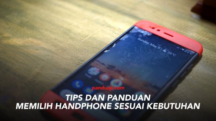 Tips Memilih Smartphone Sesuai Kebutuhan